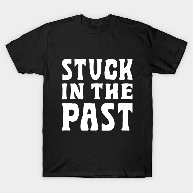 Stuck In The Past T-Shirt by SparkleArt